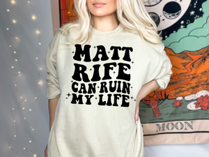 Matt Rife Can Ruin My Life - Matt Rife Inspired Shirt